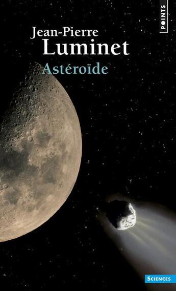 Couverture du livre « Astéroïde » de Jean-Pierre Luminet aux éditions Points