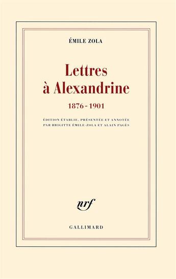 Couverture du livre « Lettres à Alexandrine (1876-1901) » de Émile Zola aux éditions Gallimard