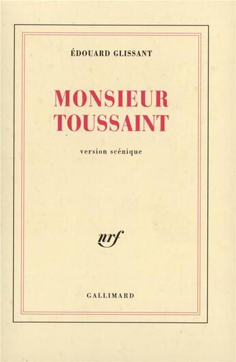 Couverture du livre « Monsieur Toussaint » de Edouard Glissant aux éditions Gallimard