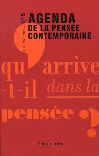 Couverture du livre « Agenda de la pensée contemporaine Tome 5 ; qu'arrive-t-il dans la pensée ? » de Francois Jullien aux éditions Flammarion