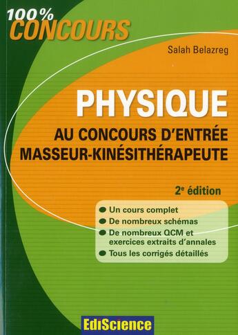 Couverture du livre « Physique ; au concours d'entrée masseur-kinésithérapeute ; cours, QCM, exercices et annales corrigés (2e édition) » de Salah Belazreg aux éditions Ediscience