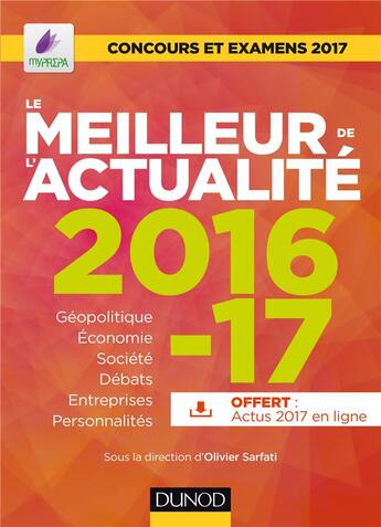 Couverture du livre « Le meilleur de l'actualité 2016-2017 ; concours et examens 2017 » de Olivier Sarfati aux éditions Dunod