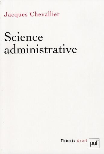 Couverture du livre « Science administrative » de Jacques Chevallier aux éditions Puf