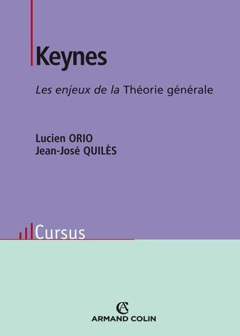 Couverture du livre « Keynes ; les enjeux de la Théorie générale (2e édition) » de Jean-Jose Quiles et Lucien Orio aux éditions Armand Colin