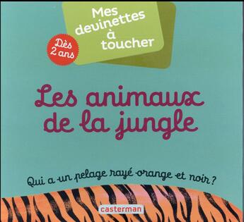 Couverture du livre « Mes devinettes a toucher - t03 - les animaux de la jungle - qui a un pelage raye orange et noir ? » de Laprun aux éditions Casterman