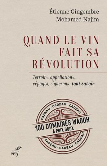 Couverture du livre « Quand le vin fait sa révolution : terroirs, appellations, cépages, vignerons : tout savoir » de Mohamed Najim et Etienne Gingembre aux éditions Cerf