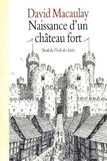 Couverture du livre « Naissance d un chateau fort » de David Macaulay aux éditions Ecole Des Loisirs