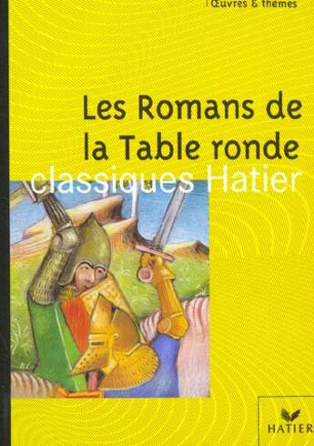 Couverture du livre « Les romans de la Table ronde » de Ariane Carrere et Georges Decote et Helene Potelet aux éditions Hatier