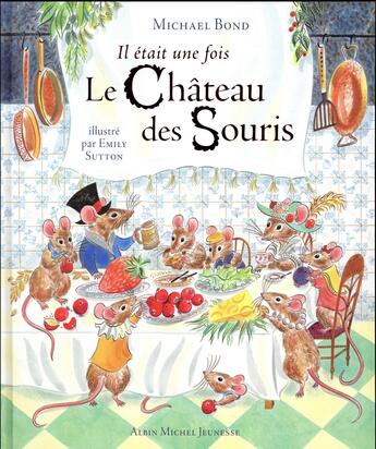 Couverture du livre « Il etait une fois le château des souris » de Emily Sutton et Michael Bond aux éditions Albin Michel