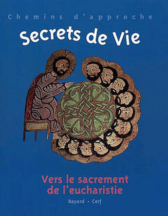 Couverture du livre « Secret de vie ; vers le sacrement de l'eucharistie » de  aux éditions Crer-bayard