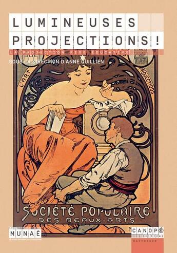 Couverture du livre « Lumineuses projections ! la projection fixe éducative » de Anne Quillien aux éditions Reseau Canope