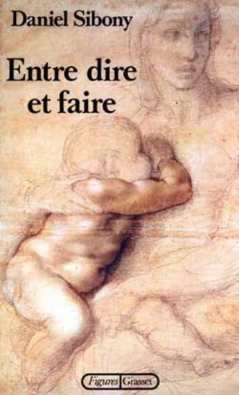 Couverture du livre « Entre dire et faire » de Daniel Sibony aux éditions Grasset