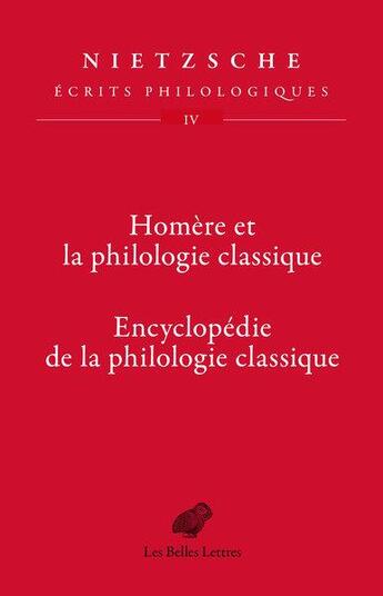 Couverture du livre « Homère et la philologie classique ; encyclopédie de la philologie classique » de Friedrich Nietzsche aux éditions Belles Lettres