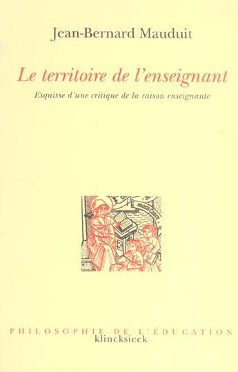 Couverture du livre « Le territoire de l'enseignant ; esquise d'une critique de la raison enseignante » de Jean-Bernard Mauduit aux éditions Klincksieck