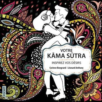 Couverture du livre « Votre Kama Sutra ; inspirez vos désirs » de Corinne Bongrand et Leonard Anthony aux éditions Pocket