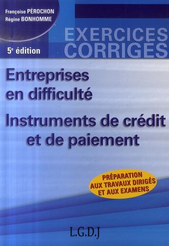 Couverture du livre « Entreprises en difficulté ; instruments de crédit et de paiement (5e édition) » de Perochon/Bonhomme aux éditions Lgdj