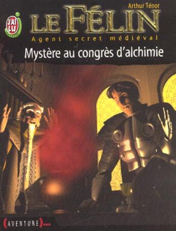 Couverture du livre « Felin t3 - mystere au congres d'alchimie (le) » de Arthur Tenor aux éditions J'ai Lu