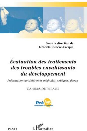 Couverture du livre « Évaluation des traitements des troubles envahissants du développement ; présentation de différentes méthodes, critiques, débats » de  aux éditions L'harmattan