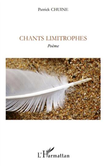 Couverture du livre « Chants limitrophes ; poème » de Patrick Chuine aux éditions L'harmattan