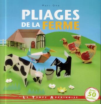 Couverture du livre « Pliages de la ferme » de Mari Ono et Roshin Ono aux éditions Le Temps Apprivoise