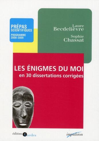 Couverture du livre « Les énigmes du moi en 30 dissertations corrigées » de Laure Becdelievre aux éditions Cdu Sedes