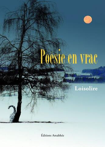 Couverture du livre « Poésie en vrac » de Loisolire aux éditions Amalthee