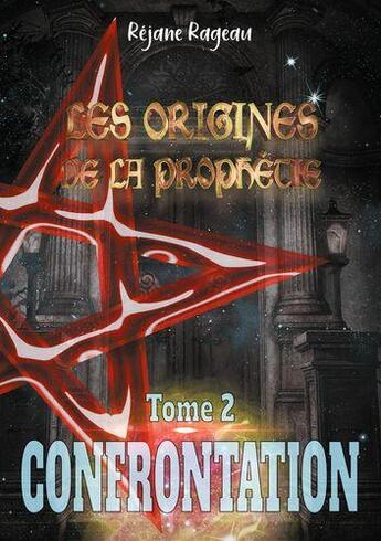 Couverture du livre « Les origines de la prophetie - tome 2 - confrontation » de Rageau Rejane aux éditions Books On Demand