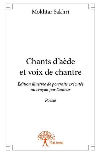 Couverture du livre « Chants d'aède et voix de chantre » de Mokhtar Sakhri aux éditions Edilivre