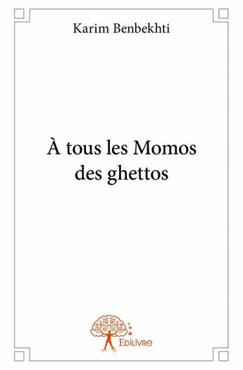 Couverture du livre « À tous les momos des ghettos » de Karim Benbekhti aux éditions Edilivre