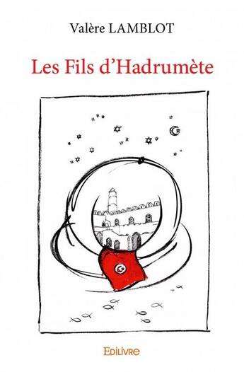 Couverture du livre « Les fils d'Hadrumète » de Valere Lamblot aux éditions Edilivre