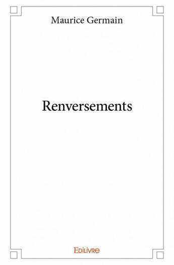 Couverture du livre « Renversements » de Maurice Germain aux éditions Edilivre