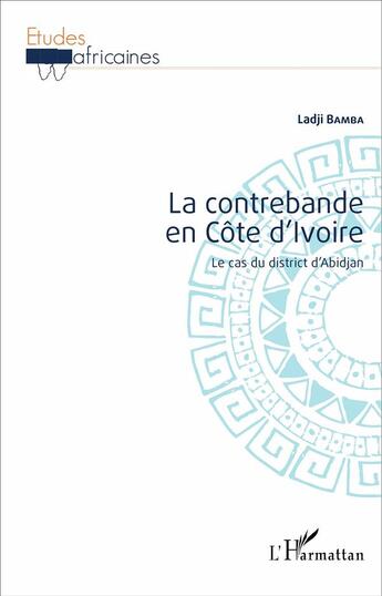 Couverture du livre « La contrebande en Côte d'Ivoire : Le cas du district d'Abidjan » de Ladji Bamba aux éditions L'harmattan