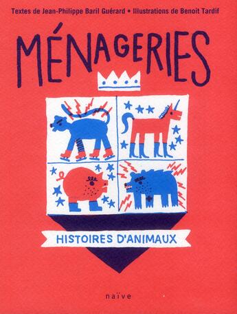 Couverture du livre « Ménageries » de Jean-Philippe Baril Guerard et Benoit Tardif aux éditions Naive