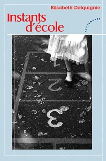 Couverture du livre « Instants d'école » de Elisabeth Delquignie aux éditions Les Deux Encres