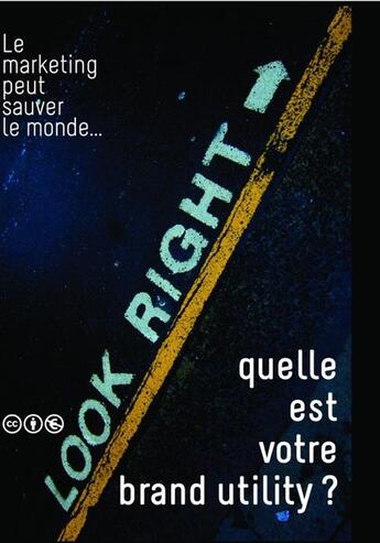 Couverture du livre « Le marketing peut sauver le monde... qu'elle est votre brand utility? » de Brieux Saffre aux éditions Inlibroveritas