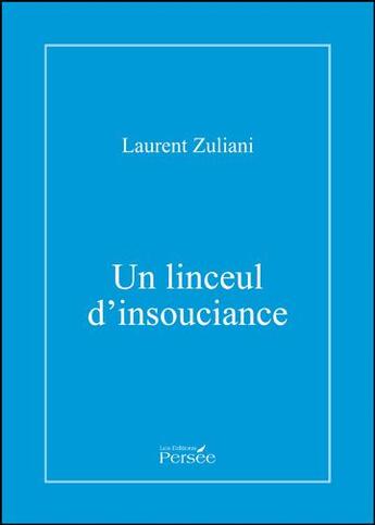 Couverture du livre « Un linceul d'insouciance » de Laurent Zuliani aux éditions Persee