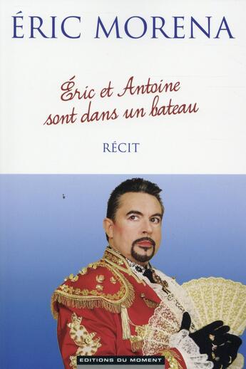 Couverture du livre « Eric et Antoine sont dans un bateau » de Eric Morena aux éditions Editions Du Moment