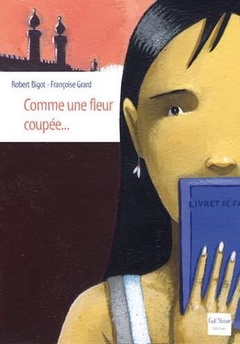 Couverture du livre « Comme une fleur coupée... » de Robert Bigot et Francoise Grard aux éditions Gulf Stream