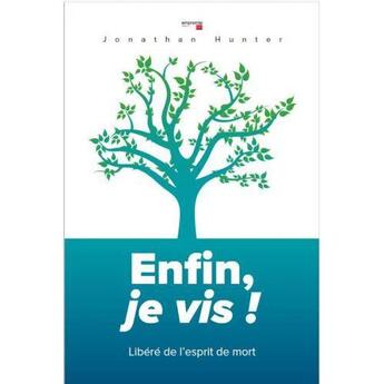 Couverture du livre « Enfin, je vis ; libéré de l'esprit de mort » de Jonathan Hunter aux éditions Empreinte Temps Present