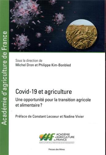 Couverture du livre « COVID-19 et agriculture ; une opportunité pour la transition agricole et alimentaire ? » de Michel Dron et Philippe Kim Bonbled aux éditions Presses De L'ecole Des Mines