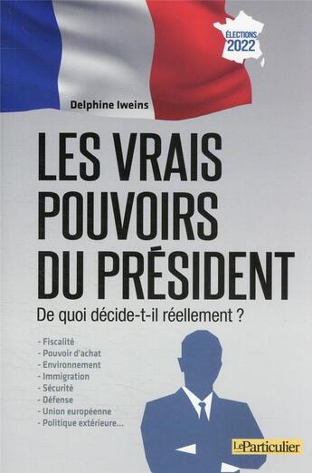 Couverture du livre « Les vrais pouvoirs du Président » de Le Particulier Editions aux éditions Le Particulier