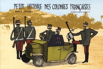 Couverture du livre « Petite histoire des colonies françaises t.2 ; l'Empire » de Gregory Jarry et Otto T. aux éditions Editions Flblb