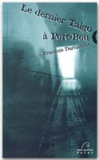 Couverture du livre « Le dernier talgo à Port-Bou » de Francois Darnaudet aux éditions Mare Nostrum