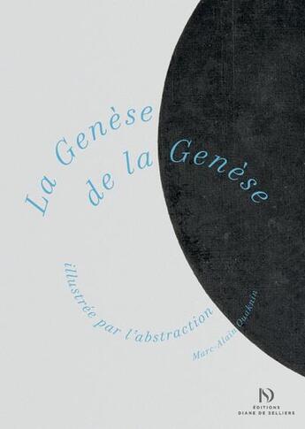 Couverture du livre « La Genèse de la Genèse illustrée par l'abstraction, de la création du monde à la tour de Babel » de Marc-Alain Ouaknin aux éditions Diane De Selliers