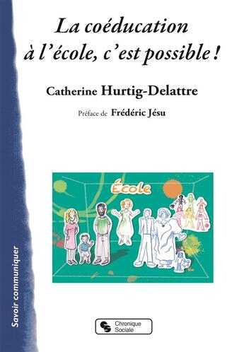 Couverture du livre « La coéducation à l'école, c'est possible » de Catherine Hurtig-Delattre aux éditions Chronique Sociale