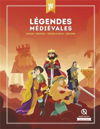 Couverture du livre « Légendes médiévales ; Arthur, Perceval, Tristan & Iseult, Mélusine » de Bruno Wennagel aux éditions Quelle Histoire