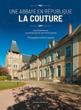 Couverture du livre « Une abbaye en république La Couture » de Jean-Marie Constant et Laurent Bourquin et Simon Lagoarde aux éditions Libra Diffusio