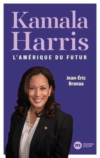 Couverture du livre « Kamala Harris : l'Amérique du futur » de Jean-Eric Branaa aux éditions Nouveau Monde