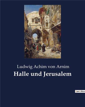 Couverture du livre « Halle und jerusalem » de Von Arnim L A. aux éditions Culturea