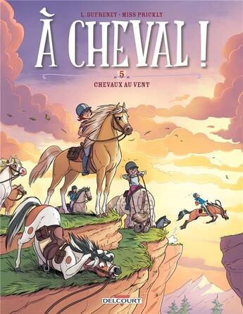 Couverture du livre « À cheval ! Tome 5 : chevaux aux vents » de Laurent Dufreney et Miss Prickly aux éditions Delcourt